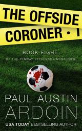 Icon image The Offside Coroner: A Hardboiled Mystery Full of Shocking Twists