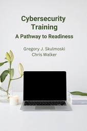 Icon image Cybersecurity Training: A Pathway to Readiness