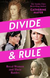 Icon image Divide and Rule: Royal Women and Their Battles