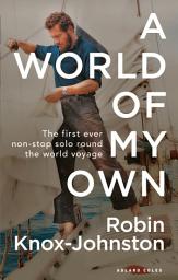 Icon image A World of My Own: The First Ever Non-stop Solo Round the World Voyage