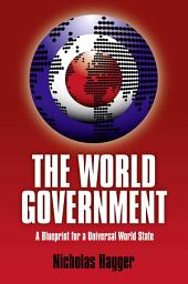 Icon image World Government: A Blueprint For A Universal World State