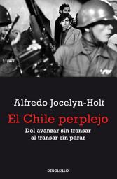 Icon image El Chile perplejo: Del avanzar sin transar al transar sin parar