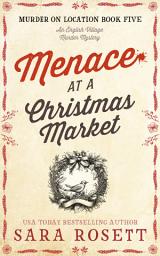 Icon image Menace at the Christmas Market: An English Village Murder Mystery Novella