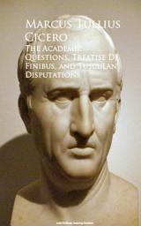 Icon image The Academic Questions, Treatise De Finibus, and Tusculan Disputations