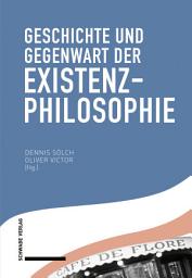 Icon image Geschichte und Gegenwart der Existenzphilosophie