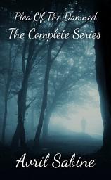 Icon image Plea Of The Damned: The Complete Series: (Young Adult High School Ghost)