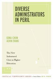 Icon image Diverse Administrators in Peril: The New Indentured Class in Higher Education