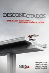 Icon image Desconectados: Habilidades, educación y empleo en América Latina