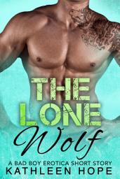 Icon image The Lone Wolf: A Bad Boy Erotica Short Story