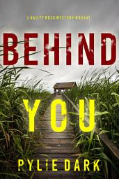 Icon image Behind You (A Hailey Rock FBI Suspense Thriller—Book 1)