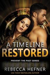Icon image A Timeline Restored: Steamy Enemies to Lovers Dystopian Romance