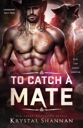 Icon image To Catch A Mate (VonBrandt Wolf Pack #2): A Sexy Wolf Shifter Fated Mate Paranormal Romance In Small Town Texas