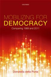 Icon image Mobilizing for Democracy: Comparing 1989 and 2011