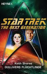 Icon image Star Trek - The Next Generation: Gullivers Flüchtlinge: Roman