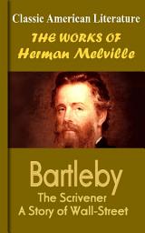 Icon image Bartleby, The Scrivener A Story of Wall-Street: Works of Melville