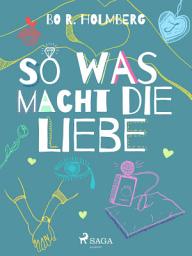 Icon image So was macht die Liebe