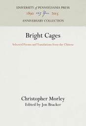 Icon image Bright Cages: Selected Poems and Translations from the Chinese