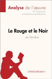 Icon image Le Rouge et le Noir de Stendhal (Analyse de l'oeuvre): Analyse complète et résumé détaillé de l'oeuvre