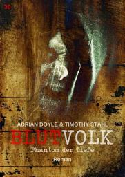 Icon image BLUTVOLK, Band 30: PHANTOM DER TIEFE: Die große Vampir-Saga von Adrian Doyle & Timothy Stahl