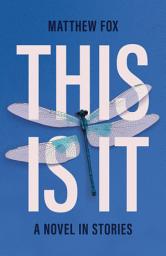 Icon image This Is It: A novel in stories