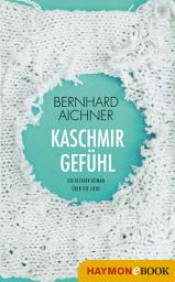 Icon image Kaschmirgefühl: Ein kleiner Roman über die Liebe