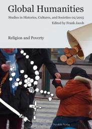 Icon image Religion and Poverty: Global Humanities. Studies in Histories, Cultures, and Societies 02/2015