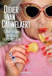 Icon image Une vraie mère... ou presque