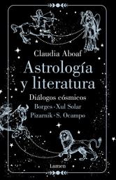 Icon image Astrología y Literatura: Diálogos cósmicos: Borges - Xul Solar | Pizarnik - S. Ocampo