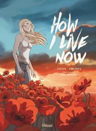 Icon image How I live Now: Maintenant, c'est ma vie