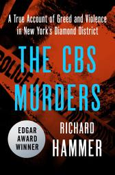 Icon image The CBS Murders: A True Account of Greed and Violence in New York's Diamond District