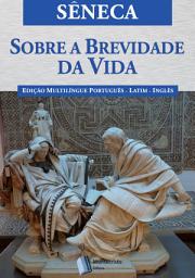Icon image Sobre a Brevidade da Vida: A vida, se você souber usá-la, é longa
