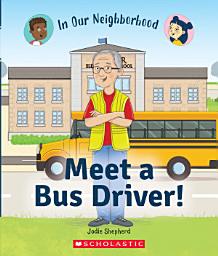 Icon image Meet a Bus Driver! (In Our Neighborhood)