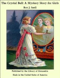 Icon image The Crystal Ball: A Mystery Story for Girls