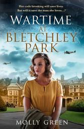 Icon image Wartime at Bletchley Park (The Bletchley Park Girls, Book 1)