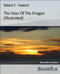 Icon image The Hour Of The Dragon (Illustrated)