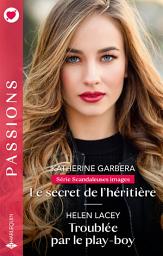 Icon image Le secret de l'héritière - Troublée par le play-boy