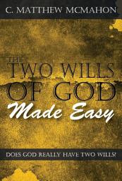 Icon image The Two Wills of God Made Easy: Does God Really Have Two Wills?