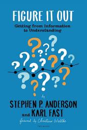 Icon image Figure It Out: Getting from Information to Understanding