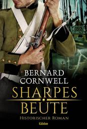 Icon image Sharpes Beute: Historischer Roman