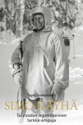 Icon image Simo Häyhä: Talvisodan legendaarinen tarkka-ampuja