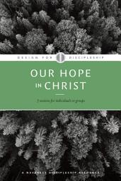 Icon image Our Hope in Christ: A Chapter Analysis Study of 1 Thessalonians