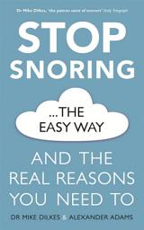 Icon image Stop Snoring The Easy Way: And the real reasons you need to