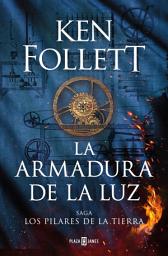Icon image La armadura de la luz (Saga Los pilares de la Tierra 4)