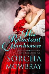 Icon image His Reluctant Marchioness: A Steamy Obsessed Hero Historical Romance