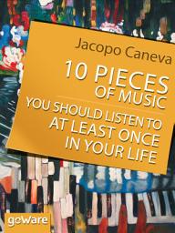 Icon image 10 Pieces of Music You Should Listen to at Least Once in Your Life