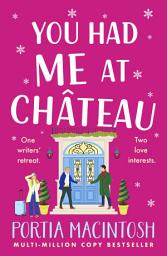 Icon image You Had Me at Chateau: The hilarious, heartwarming read from MULTI-MILLION-COPY BESTSELLER Portia MacIntosh