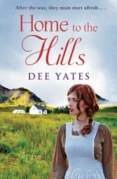 Icon image Home to the Hills: a heart-rending Scottish saga set in the aftermath of WW2