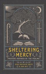 Icon image Sheltering Mercy: Prayers Inspired by the Psalms