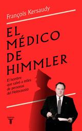 Icon image El médico de Himmler: El hombre que salvó a miles de personas del Holocausto