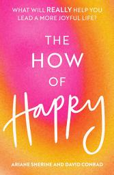 Icon image The How of Happy: What will REALLY help you lead a more joyful life?
